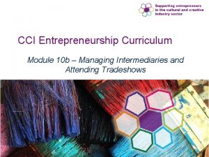 CCI Entrepreneurship Curriculum Module 10 b Managing Intermediaries