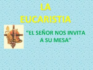 LA EUCARISTIA EL SEOR NOS INVITA A SU