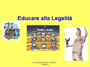 Educare alla Legalit IIS ALESSANDRINI MARINO TERAMO IN