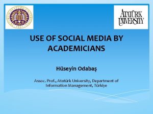 USE OF SOCIAL MEDIA BY ACADEMICIANS Hseyin Odaba