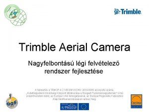 Trimble Aerial Camera Nagyfelbonts lgi felvtelez rendszer fejlesztse