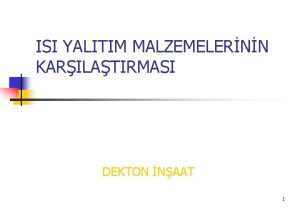 ISI YALITIM MALZEMELERNN KARILATIRMASI DEKTON NAAT 1 Is