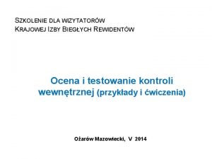 SZKOLENIE DLA WIZYTATORW KRAJOWEJ IZBY BIEGYCH REWIDENTW Ocena