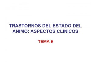 TRASTORNOS DEL ESTADO DEL ANIMO ASPECTOS CLINICOS TEMA