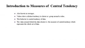 Introduction to Measures of Central Tendency Also known