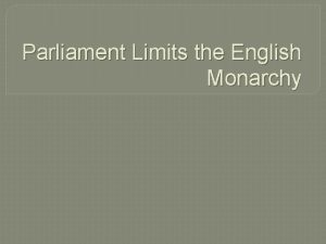 Parliament Limits the English Monarchy T U D