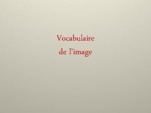 Vocabulaire de limage Lchelle des plans Plan gnral