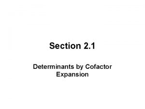 Section 2 1 Determinants by Cofactor Expansion THE