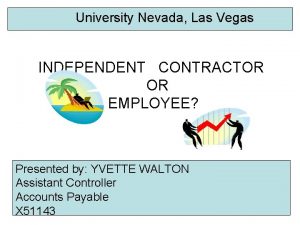 University Nevada Las Vegas INDEPENDENT CONTRACTOR OR EMPLOYEE