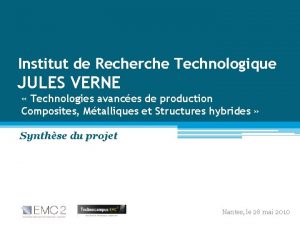 Institut de Recherche Technologique JULES VERNE Technologies avances