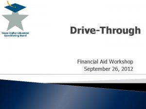 DriveThrough Financial Aid Workshop September 26 2012 Hot