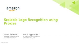Scalable Logo Recognition using Proxies Istvan Fehervari Srikar