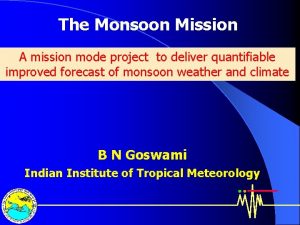 The Monsoon Mission A mission mode project to