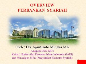 OVERVIEW PERBANKAN SYARIAH Oleh Drs Agustianto Mingka MA