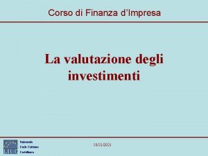 Corso di Finanza dImpresa La valutazione degli investimenti