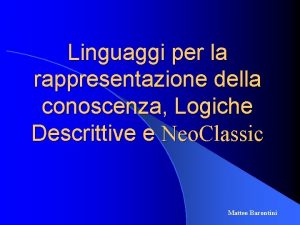 Linguaggi per la rappresentazione della conoscenza Logiche Descrittive