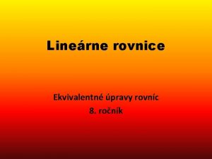 Linerne rovnice Ekvivalentn pravy rovnc 8 ronk Rovnoramenn