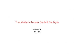 The Medium Access Control Sublayer Chapter 4 4