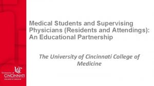 Medical Students and Supervising Physicians Residents and Attendings