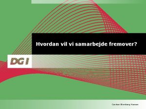 Hvordan vil vi samarbejde fremover Carsten Blomberg Hansen