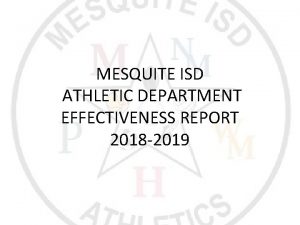 MESQUITE ISD ATHLETIC DEPARTMENT EFFECTIVENESS REPORT 2018 2019