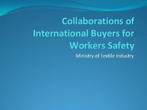 Collaborations of International Buyers for Workers Safety Ministry