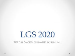 LGS 2020 TERCH NCES N HAZIRLIK SUNUMU LGS