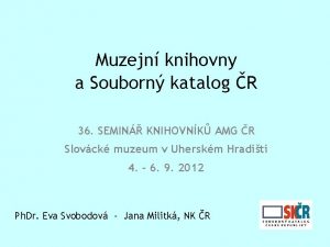 Muzejn knihovny a Souborn katalog R 36 SEMIN