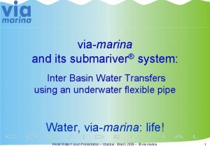 viamarina and its submariver system Inter Basin Water