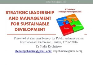 stella kyohairwegmail com 1 STRATEGIC LEADERSHIP AND MANAGEMENT