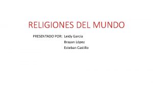 RELIGIONES DEL MUNDO PRESENTADO POR Leidy Garca Brayan