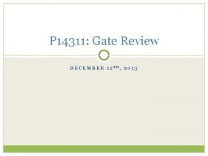 P 14311 Gate Review DECEMBER 12 TH 2013