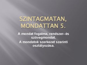 SZINTAGMATAN MONDATTAN 5 A mondat fogalma rendszer s