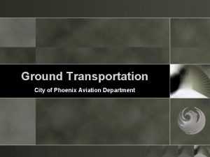 Ground Transportation City of Phoenix Aviation Department 1982