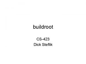 buildroot CS423 Dick Steflik buildroot u Clibc C