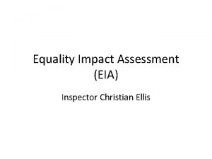 Equality Impact Assessment EIA Inspector Christian Ellis AIM