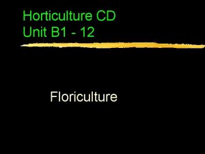 Horticulture CD Unit B 1 12 Floriculture Problem