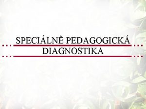 SPECILN PEDAGOGICK DIAGNOSTIKA 1 Pojet speciln pedagogick diagnostiky