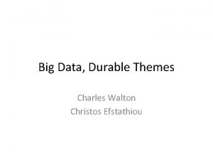 Big Data Durable Themes Charles Walton Christos Efstathiou