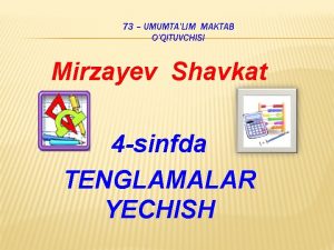 73 UMUMTALIM MAKTAB OQITUVCHISI Mirzayev Shavkat 4 sinfda