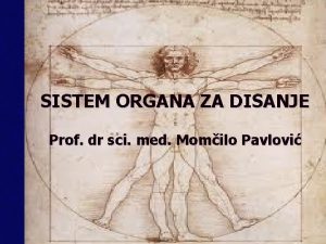 SISTEM ORGANA ZA DISANJE Prof dr sci med