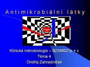 Antimikrobiln ltky Klinick mikrobiologie BZKM 021 p c