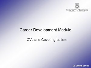 Career Development Module CVs and Covering Letters UL