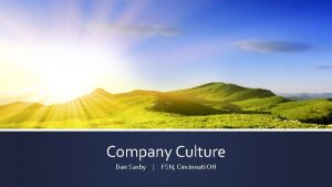 Company Culture Dan Saxby FSN Cincinnati OH Good