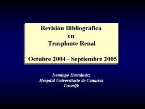 Revisin Bibliogrfica en Trasplante Renal Octubre 2004 Septiembre