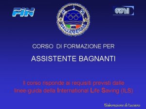 CORSO DI FORMAZIONE PER ASSISTENTE BAGNANTI Il corso