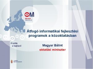 tfog informatikai fejlesztsi programok a kzoktatsban Magyar Blint