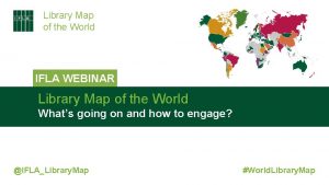 Library Map of the World IFLA WEBINAR Library