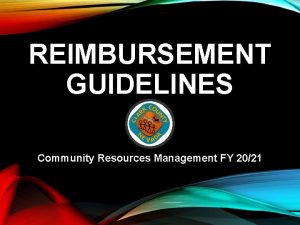 REIMBURSEMENT GUIDELINES Community Resources Management FY 2021 LEARNING