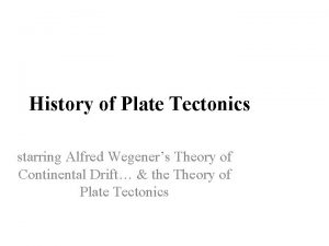 History of Plate Tectonics starring Alfred Wegeners Theory